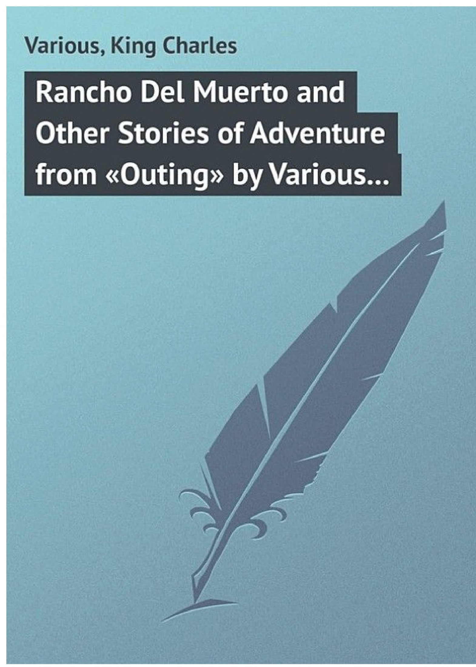 Rancho Del Muerto and Other Stories of Adventure From «Outing»